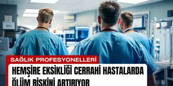 Hemşire Eksikliği Cerrahi Hastalarda Ölüm Riskini Artırıyor