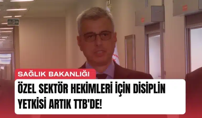 Özel Sektör Hekimleri için Disiplin Yetkisi Yeniden TTB’de!