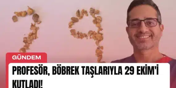 Profesör, Böbrek Taşlarıyla 29 Ekim’i Kutladı!
