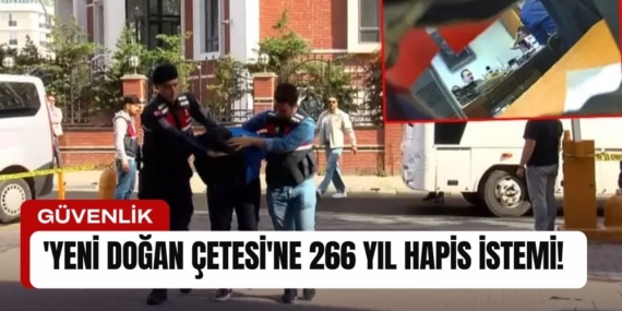 ‘Yeni doğan çetesi’ne 266 yıl hapis istemi!