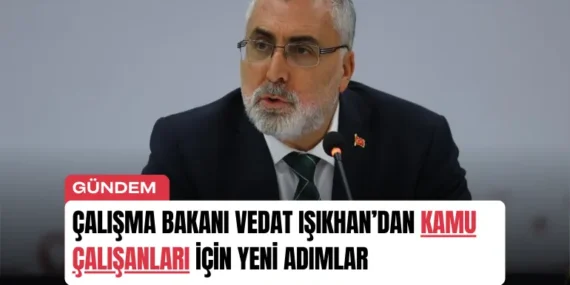 Bakan Vedat Işıkhan’dan Kamu Çalışanları İçin Yeni Adımlar