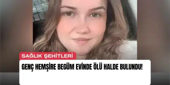 Genç Hemşire Begüm Evinde Ölü Halde Bulundu!