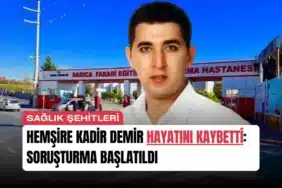 hemsire-kadir-demir-hayatini-kaybetti-sorusturma-baslatildi-manset