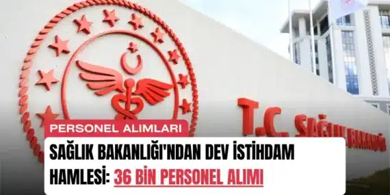 Sağlık Bakanlığı’ndan Dev İstihdam Hamlesi: 36 Bin Personel Alımı