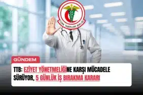 ttb-eziyet-yonetmeligine-karsi-mucadele-suruyor-5-gunluk-is-birakma-karari-manset