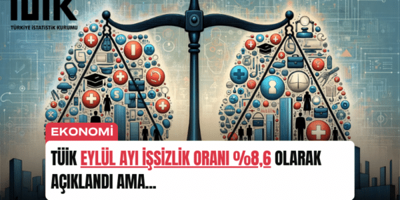 TÜİK Eylül Ayı İşsizlik Oranı %8,6 Olarak Açıklandı ama…