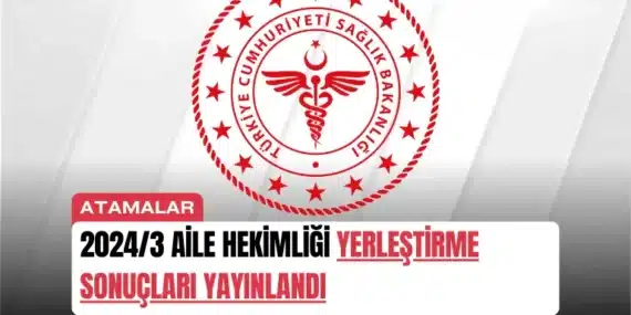 2024/3 Aile Hekimliği Yerleştirme Sonuçları Yayınlandı