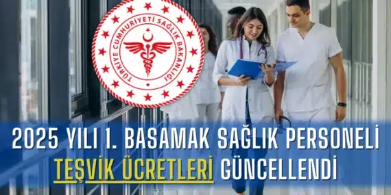 2025 Yılı 1. Basamak Sağlık Personeli Teşvik Ücretleri Güncellendi