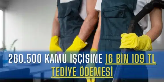 260.500 Kamu İşçisine 16 Bin 109 TL Tediye Ödemesi