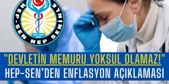 “Devletin Memuru Yoksul Olamaz!” HEP-SEN’den Enflasyon Açıklaması
