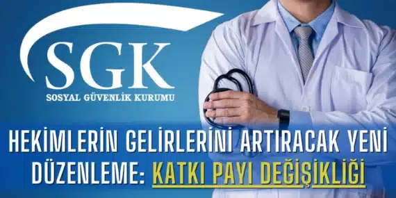 Hekimlerin Gelirlerini Artıracak Yeni Düzenleme: Katkı Payı Değişikliği