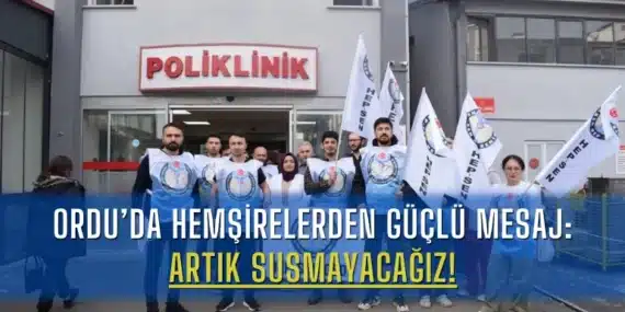 Ordu’da Hemşirelerden Güçlü Mesaj: Artık Susmayacağız!