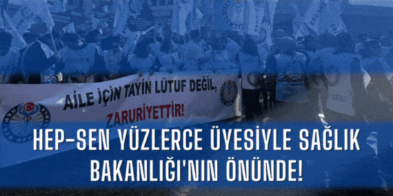 SON DAKİKA: HEP-SEN Yüzlerce Üyesiyle Sağlık Bakanlığı’nın Önünde!