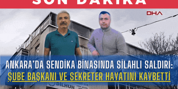 SON DAKİKA: Ankara’da Sendika Binasında Silahlı Saldırı: Şube Başkanı ve Sekreter Hayatını Kaybetti