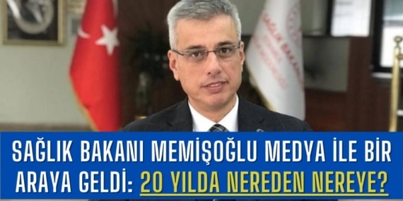 Sağlık Bakanı Memişoğlu Medya ile Bir Araya Geldi: 20 Yılda Nereden Nereye?