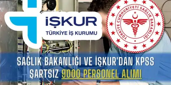Sağlık Bakanlığı ve İŞKUR’dan KPSS Şartsız 9000 Personel Alımı