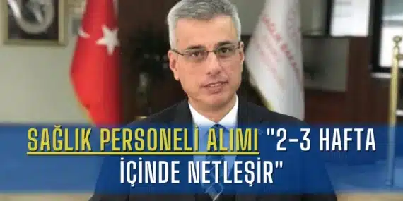 Sağlık Personeli Alımı “2-3 Hafta İçinde Netleşir”