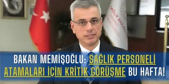 Bakan Memişoğlu: Sağlık Personeli Atamaları İçin Kritik Görüşme Bu Hafta!