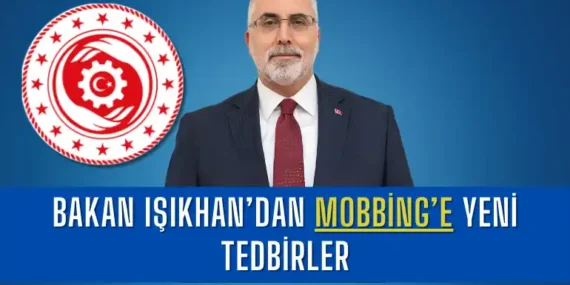 Bakan Işıkhan’dan Mobbing’e Yeni Tedbirler