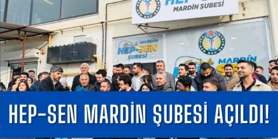 HEP-SEN Mardin Şubesi Açıldı!