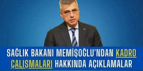 Sağlık Bakanı Prof. Dr. Kemal Memişoğlu’ndan Kadro Çalışmalarıyla İlgili Açıklama