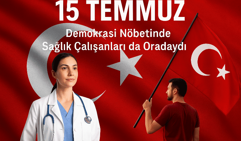 15 temmuz sağlık personelleri de oradaydı manşet