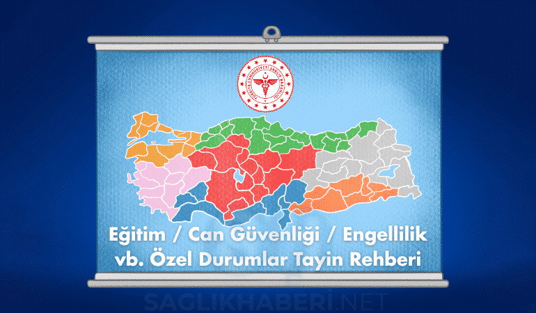 Eğitim / Can Güvenliği / Engellilik vb. Özel Durumlar Tayin Rehberi